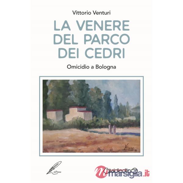 Venere del parco dei cedri. Omicidio a Bologna (La)