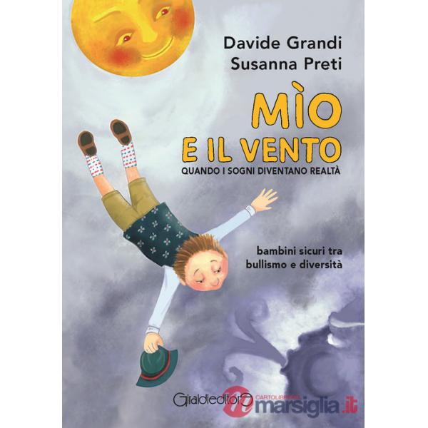 Mìo e il vento. Quando i sogni diventano realtà. Bambini sicuri tra bullismo e diversità