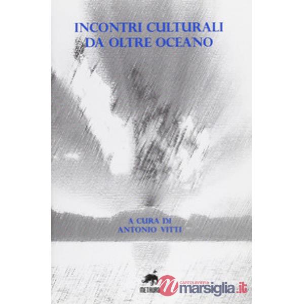 Incontri culturali da oltre oceano. Ediz. bilingue