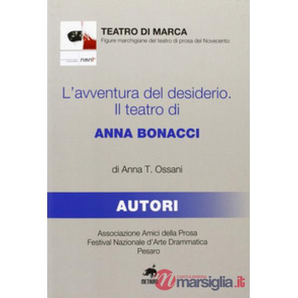 Avventura del desiderio. Il teatro di Anna Bonacci (L')