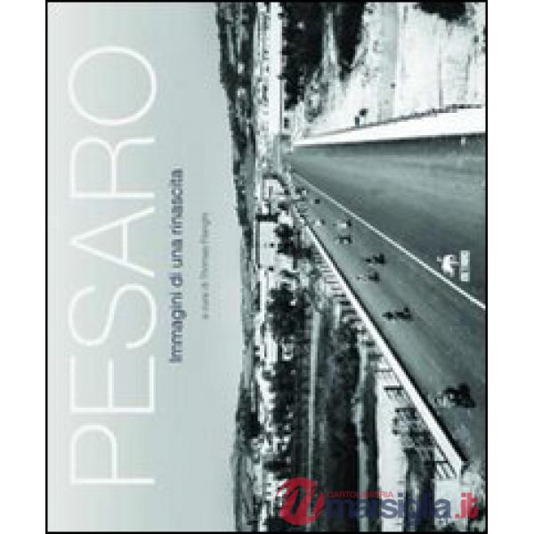 Pesaro. Immagini di una rinascita. Ediz. illustrata
