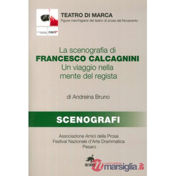 Scenografia di Francesco Calcagnini. Un viaggio nella mente del regista (La)