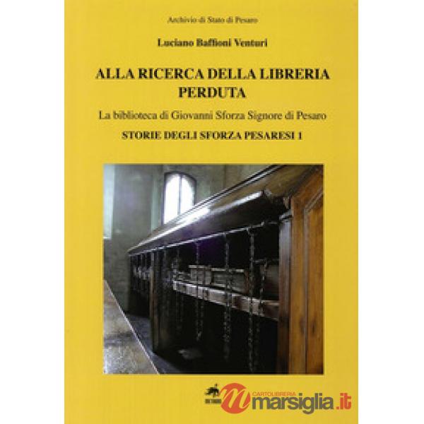 Alla ricerca della libreria perduta. La biblioteca di Giovanni Sforza signore di Pesaro