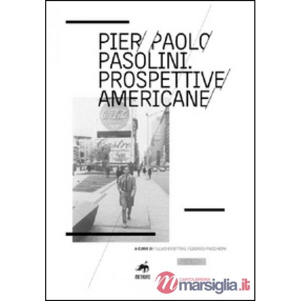 Pier Paolo Pasolini. Prospettive americane