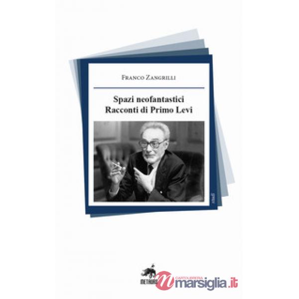 Spazi neofantastici. Racconti di Primo Levi. Nuova ediz.