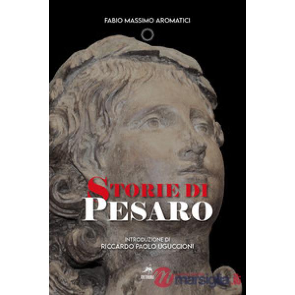 Storie di Pesaro. Nuova ediz.