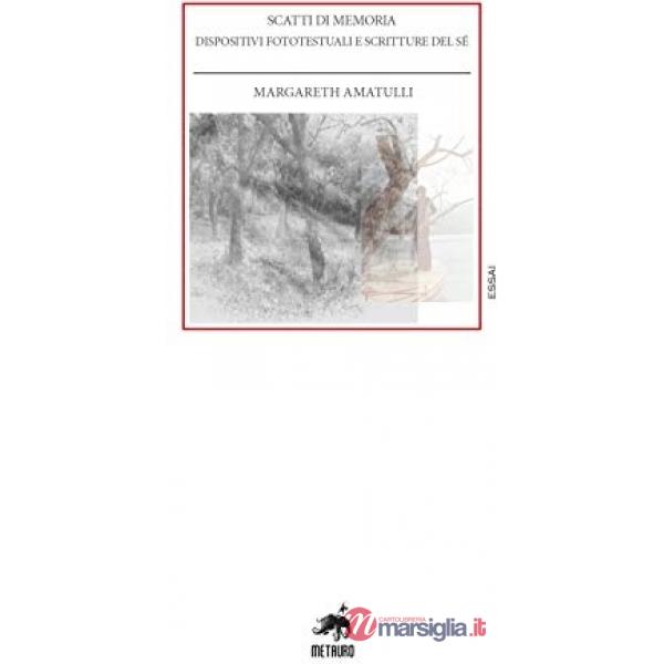 Scatti di memoria. Dispositivi fototestuali e scritture del sé