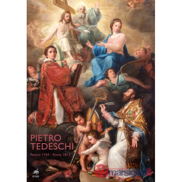 Pietro Tedeschi. Pesaro 1744-Roma 1812. Ediz. illustrata