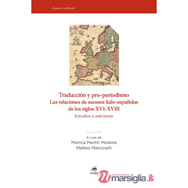 Traducción y pre-periodismo. Las relaciones de sucesos ítalo-españolas de los siglos XVI-XVIII. Estudios y ediciones