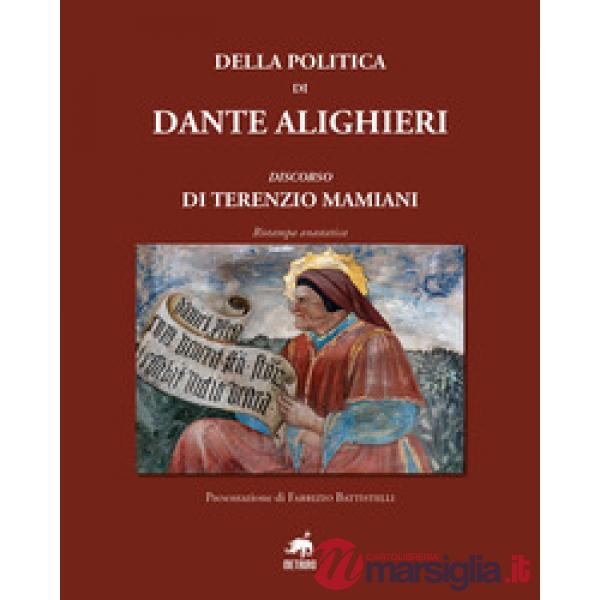 Della politica di Dante Alighieri. Discorso di Terenzio Mamiani (rist. anast.)
