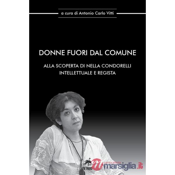 Donne fuori dal comune. Alla scoperta di Nella Condorelli intellettuale e regista