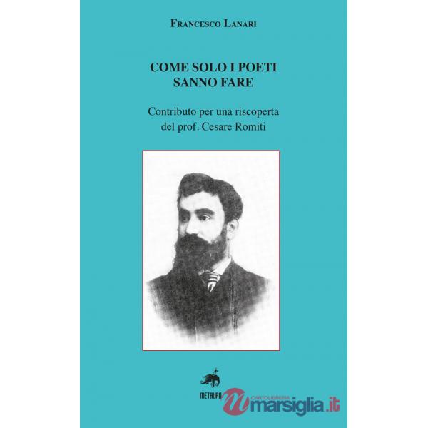 Come solo i poeti sanno fare. Contributo per una riscoperta del prof. Cesare Romiti