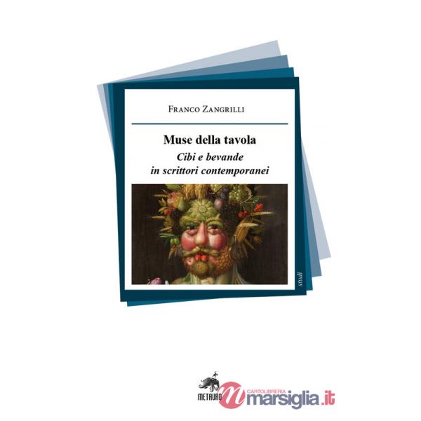 Muse della tavola. Cibi e bevande in scrittori contemporanei