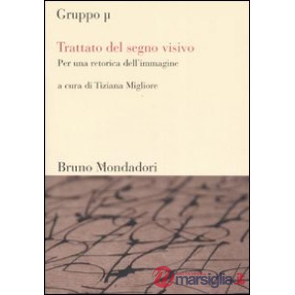 Trattato del segno visivo. Per una retorica dell'immagine. Ediz. illustrata