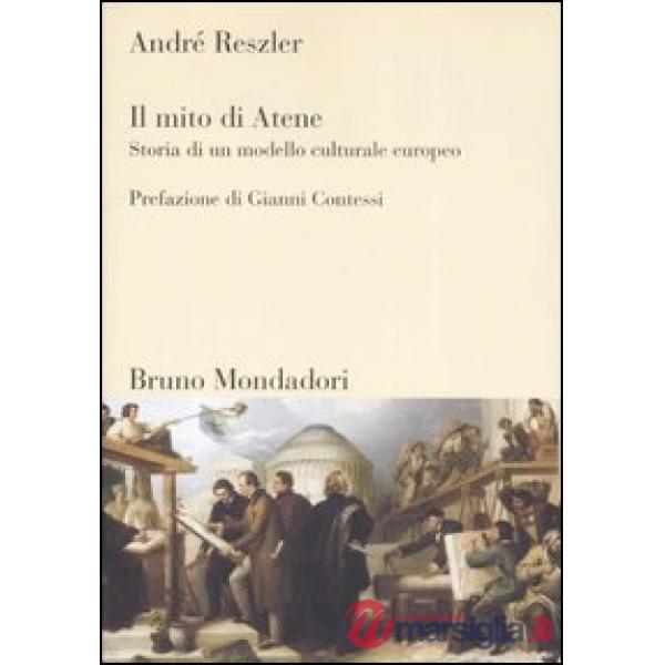 Mito di Atene. Storia di un modello culturale europeo. Ediz. illustrata (Il)