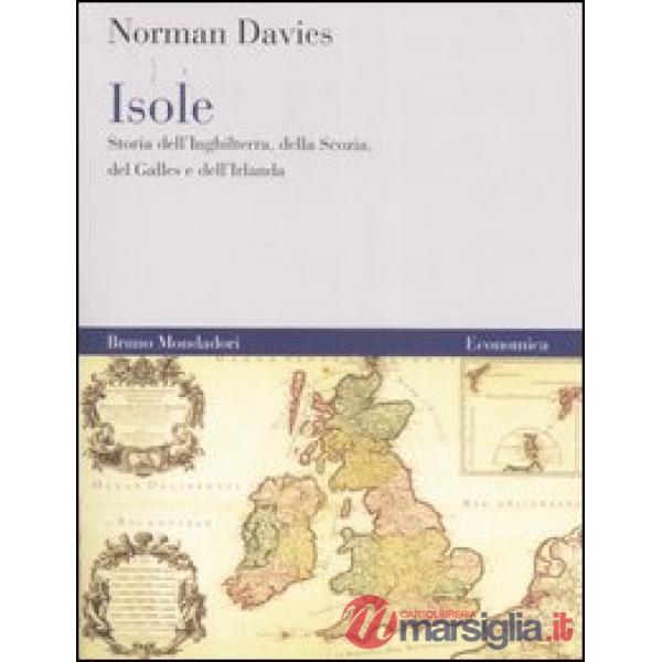 Isole. Storia dell'Inghilterra, della Scozia, del Galles e dell'Irlanda