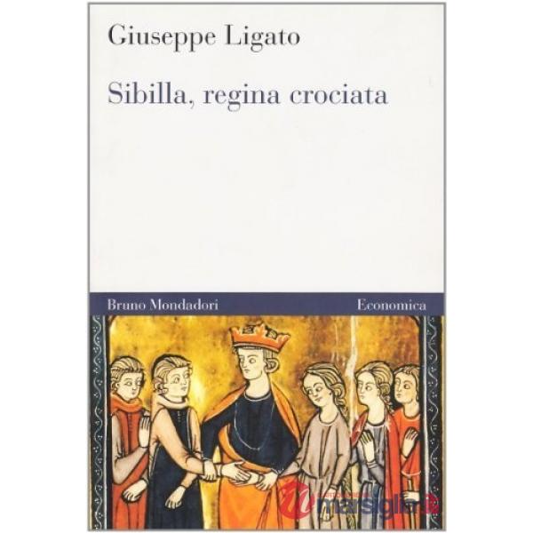 Sibilla, regina crociata. Guerra, amore e diplomazia per il trono di Gerusalemme