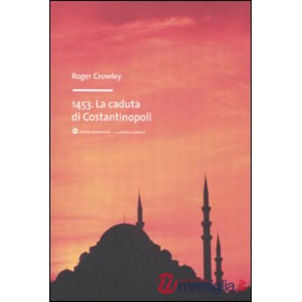 1453. La caduta di Costantinopoli
