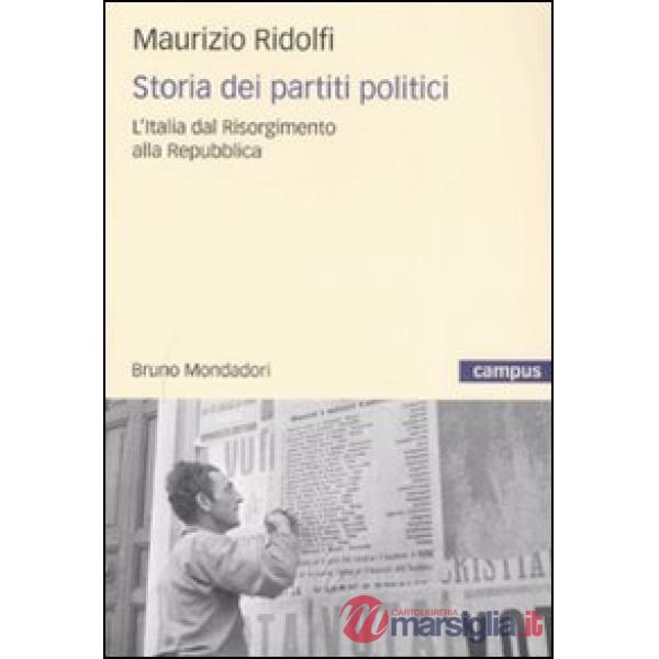 Storia dei partiti politici. L'Italia dal Risorgimento alla Repubblica