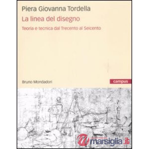 Linea del disegno. Teoria e tecnica dal Trecento al Seicento (La)