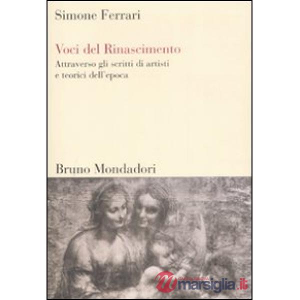 Voci del Rinascimento. Attraverso gli scritti di artisti e teorici dell'epoca