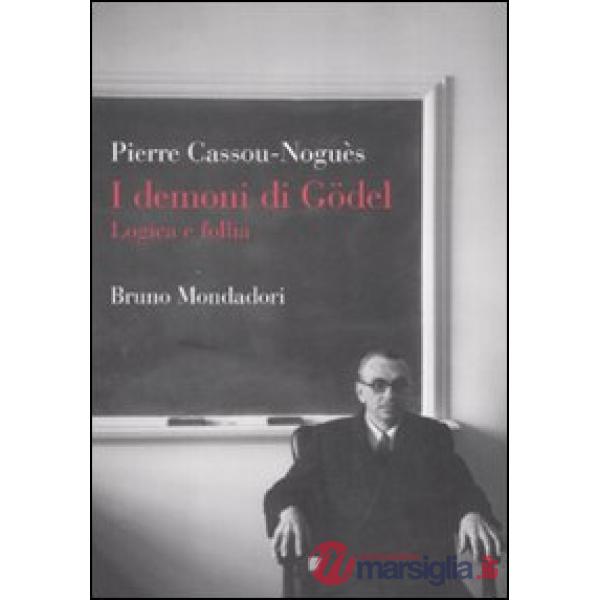 Demoni di Gödel. Logica e follia (I)