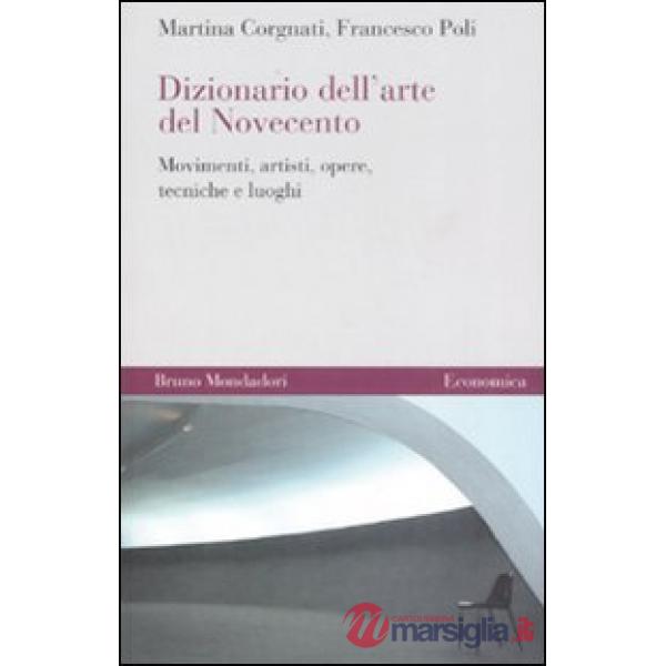 Dizionario dell'arte del Novecento. Movimenti, artisti, opere, tecniche e luoghi