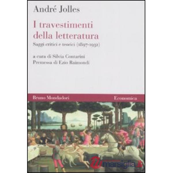 Travestimenti della letteratura. Saggi critici e teorici (1897-1932) (I)