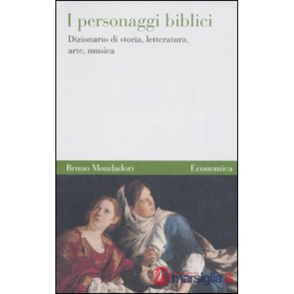 Personaggi biblici. Dizionario di storia, letteratura, arte, musica (I)