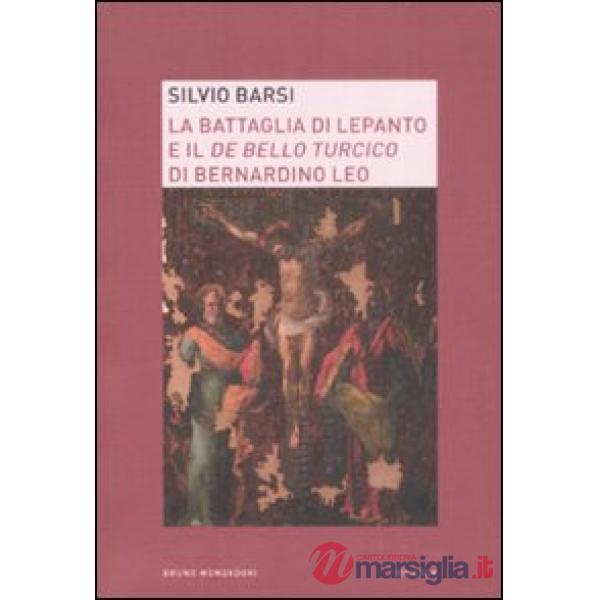 Battaglia di Lepanto e il «De bello turcico» di Bernardino Leo (La)