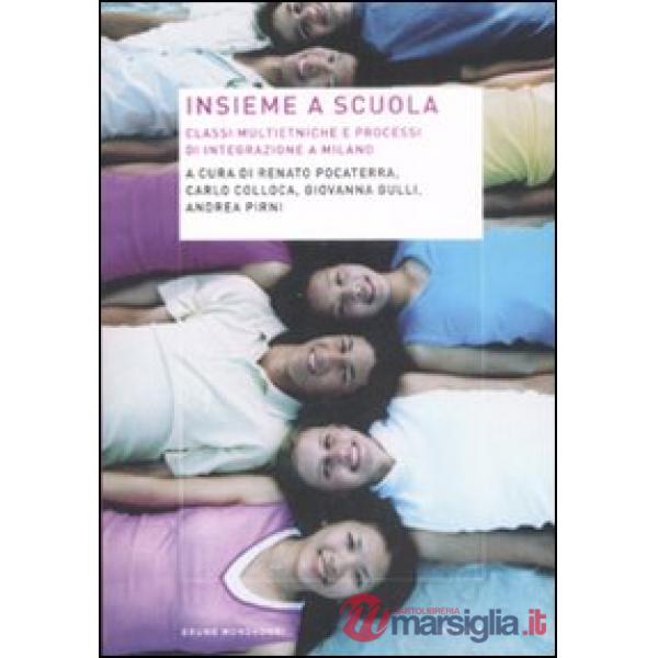 Insieme a scuola. Classi multietniche e processi di integrazione a Milano