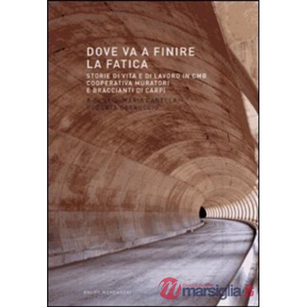 Dove va a finire la fatica. Storie di vita e di lavoro in CMB-Cooperativa murato