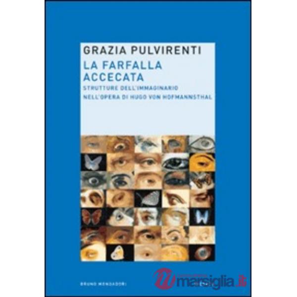 Farfalla accecata. Strutture dell'immaginario dell'opera di Hugo Von Hofmannstha