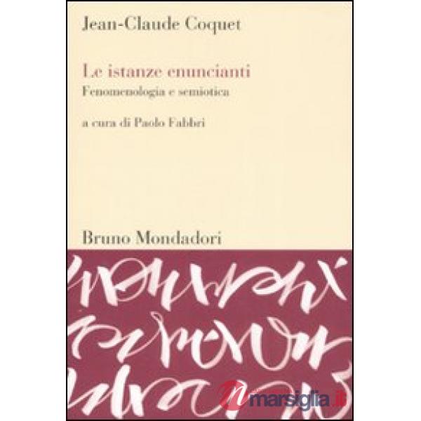 Istanze enuncianti. Fenomenologia e semiotica (Le)