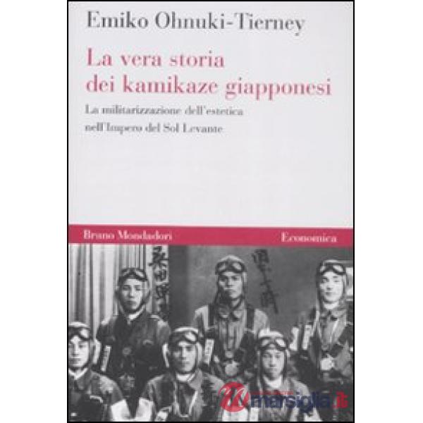 Vera storia dei kamikaze giapponesi. La militarizzazione dell'estetica nell'Impe