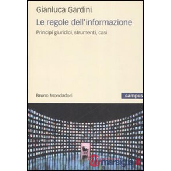 Regole dell'informazione. Principi giuridici, strumenti, casi (Le)