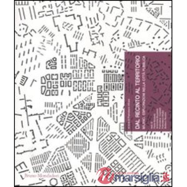 Dal recinto al territorio. Milano, esplorazioni nella città pubblica