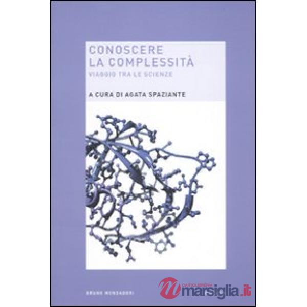 Conoscere la complessità. Viaggio tra le scienze