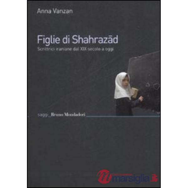 Figlie di Shehrazad. Scrittrici iraniane dal XIX secolo a oggi