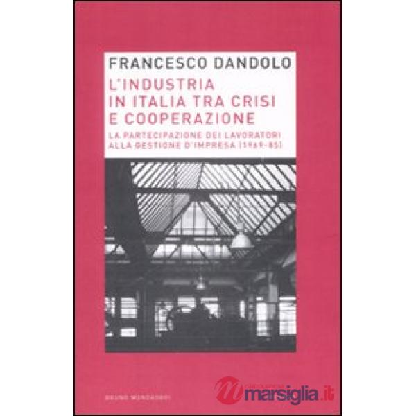 Industria italiana tra crisi e cooperazione. La partecipazione dei lavoratori al