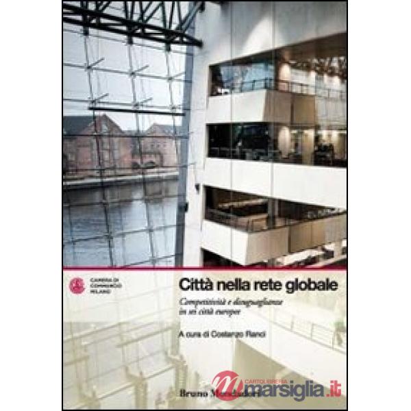 Città nella rete globale. Competitività e disuguaglianze in sei città europee