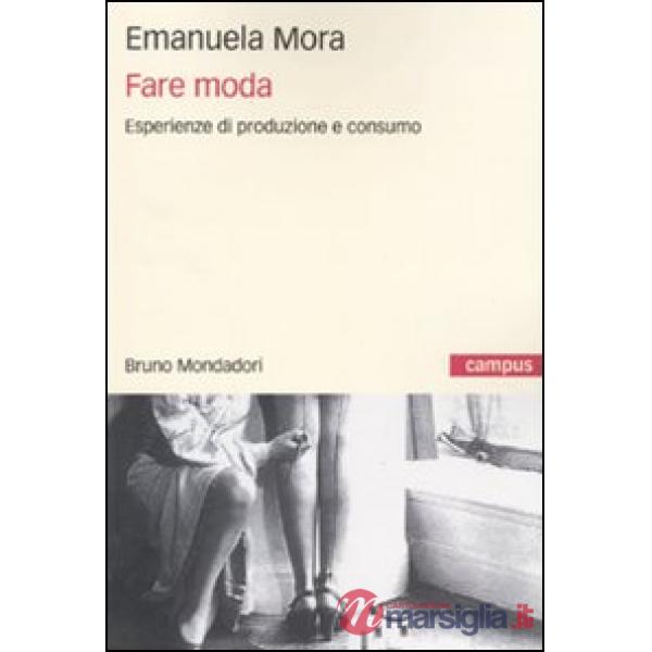 Fare moda. Esperienze di produzione e consumo