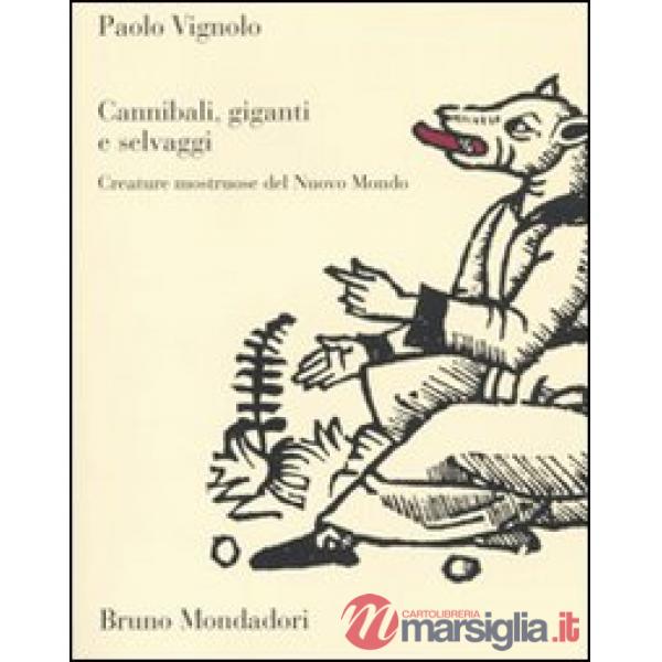 Cannibali, giganti e selvaggi. Creature mostruose del Nuovo Mondo