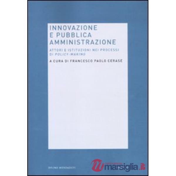 Innovazione e pubblica amministrazione. Attori e istituzioni nei processi di pol