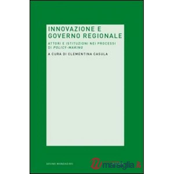 Innovazione e governo regionale. Attori e istituzioni nei processi di policy-mak
