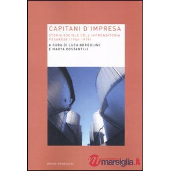Capitani d'impresa. Storia sociale dell'imprenditoria pesarese (1946-1978)