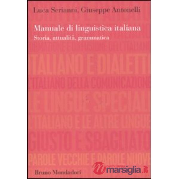Manuale di linguistica italiana. Storia, attualità, grammatica