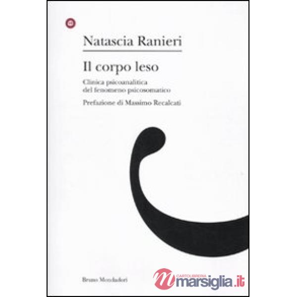 Corpo leso. Clinica psicoanalitica del fenomeno psicosomatico (Il)
