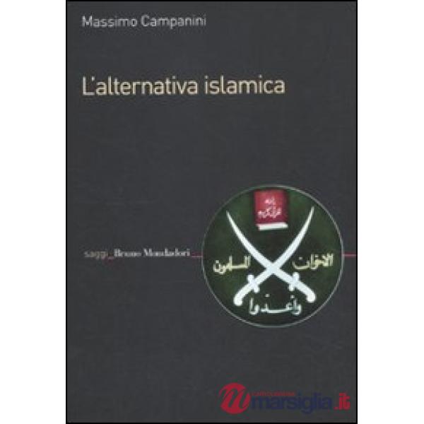 Alternativa islamica. Aperture e chiusure del radicalismo (L')