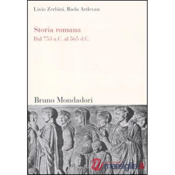 Storia romana. Dal 753 a. C. al 565 d. C.